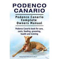 Podenco Canario. Podenco Canario Complete Owners Manual. Podenco Canario book for care, costs, feeding, grooming, health and training. – George Hoppendale,Asia Moore