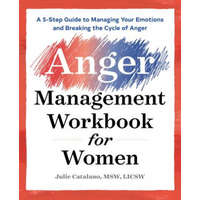  The Anger Management Workbook for Women: A 5-Step Guide to Managing Your Emotions and Breaking the Cycle of Anger – Julie Catalano,Sandra P Thomas