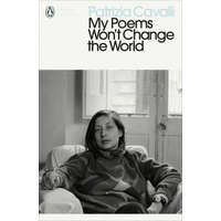  My Poems Won't Change the World – Patrizia Cavalli