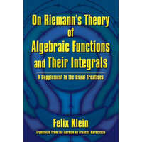  On Riemann's Theory of Algebraic Functions and Their Integrals – Felix Klein