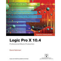  Logic Pro X 10.4 - Apple Pro Training Series – David Nahmani