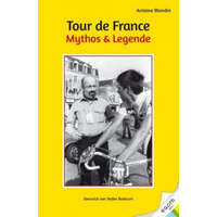  Tour de France. Mythos & Legende – Antoine Blondin,Stefan Rodecurt
