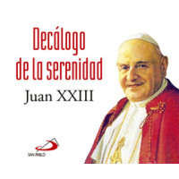  Decálogo de la serenidad – JUAN XXIII