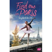 Find me in Paris - Tanz durch die Zeit. Bd.1 – Carola Wimmer