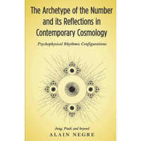  The Archetype of the Number and its Reflections in Contemporary Cosmology: Psychophysical Rhythmic Configurations - Jung, Pauli and Beyond – Alain Negre