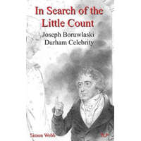 In Search of the Little Count: Joseph Boruwlaski, Durham Celebrity – Simon Webb