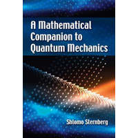 Mathematical Companion to Quantum Mechanics – Shlomo Sternberg
