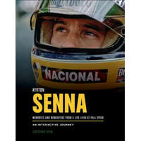 Ayrton Senna: Memories and Mementoes from a Life Lived at Full Speed an Interactive Journey – Christopher Hilton