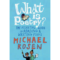 What Is Poetry?: The Essential Guide to Reading and Writing Poems – Michael Rosen,Jill Calder