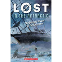  Lost in the Antarctic: The Doomed Voyage of the Endurance (Lost #4) – Tod Olson