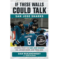  If These Walls Could Talk: San Jose Sharks – Ross McKeon,Dan Rusanowsky
