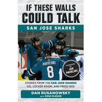 If These Walls Could Talk: San Jose Sharks – Ross McKeon,Dan Rusanowsky