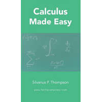 Calculus Made Easy – Silvanus P Thompson