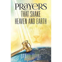 Prayers That Shake Heaven and Earth, Volume 1 – Daniel Duval