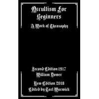  Occultism For Beginners: A Work of Theosophy – William Dower,Tarl Warwick