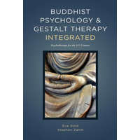  Buddhist Psychology and Gestalt Therapy Integrated – Eva Gold,Stephen Zahm