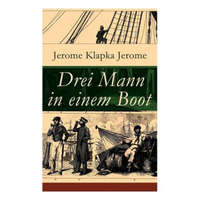 Drei Mann in einem Boot – Jerome Klapka Jerome
