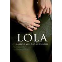 Leopold Von Sacher-Masoch - Lola – Leopold Von Sacher-Masoch