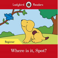 Ladybird Readers Beginner Level - Spot - Where is it, Spot? (ELT Graded Reader) – Ladybird