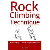 Rock Climbing Technique – John Kettle