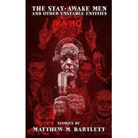  The Stay-Awake Men & Other Unstable Entities – Matthew M Bartlett