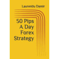  50 Pips A Day Forex Strategy – Laurentiu Damir