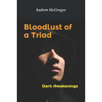  Bloodlust of a Triad: Dark Awakenings – Andrew McGregor