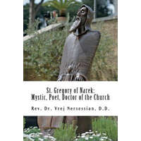 St Gregory of Narek: Mystic, Poet, Doctor of the Church – Vrej Nersessian