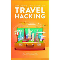  Cracking the Code to Travel Hacking – Keith King