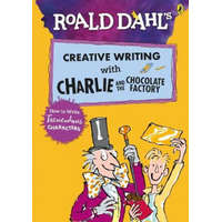  Roald Dahl's Creative Writing with Charlie and the Chocolate Factory: How to Write Tremendous Characters