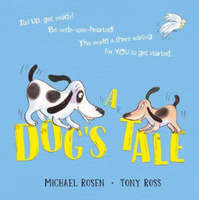  Dog's Tale: Life Lessons for a Pup – Michael Rosen,Tony Ross