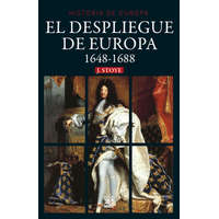 EL DESPLIEGUE DE EUROPA 1648-1688 – JOHN STOYE