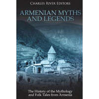  Armenian Myths and Legends: The History of the Mythology and Folk Tales from Armenia – Charles River Editors