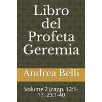  Libro del Profeta Geremia: Volume 2 (Capp. 12:1-17; 23:1-40 – Domenico Barbera,Andrea Belli