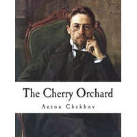 The Cherry Orchard: A Comedy in Four Acts – Anton Chekhov,Julius West