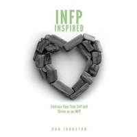  INFP Inspired: Embrace your true self and Thrive as an INFP – Dan Johnston