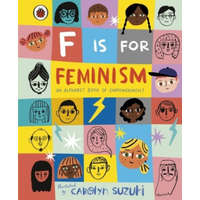 F is for Feminism: An Alphabet Book of Empowerment – Ladybird,Carolyn Suzuki