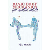 Basic Body Mechanics for Martial Artists – Kat Laurange,Johny Baird,Russ Mitchell