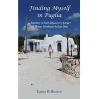 Finding Myself in Puglia – Laine B Brown