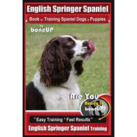  English Springer Spaniel Book for Training Spaniel Dogs & Puppies by BoneUp Dog Training: Are You Ready to Bone Up? Easy Training * Fast Results Engli – Mrs Karen Douglas Kane
