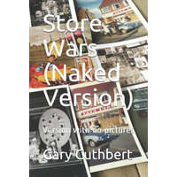  Store Wars (Naked Version): Version with no pictures – Gary Cuthbert