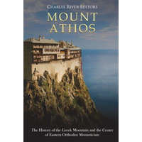 Mount Athos: The History of the Greek Mountain and the Center of Eastern Orthodox Monasticism – Charles River Editors