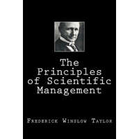  The Principles of Scientific Management – Frederick Winslow Taylor