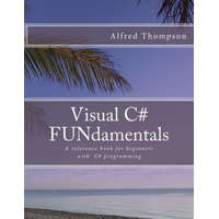  Visual C# FUNdamentals – Alfred C Thompson II