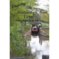  Cruising the Stratford on Avon canal. (with one eye on its history). – John Todd