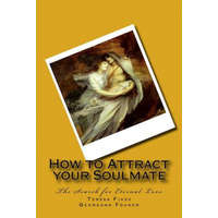 How to Attract your Soulmate: The Search for Eternal Love – Teresa L Fikes,Georgann Fohner