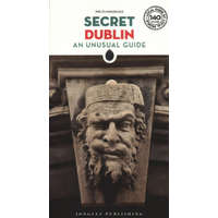  Secret Dublin - An Unusual Travel Guide – Pol o Conghaile