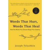 Words That Hurt, Words That Heal, Revised Edition: How the Words You Choose Shape Your Destiny – Rabbi Joseph Telushkin