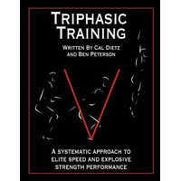 Triphasic Training: A systematic approach to elite speed and explosive strength performance – Ben Peterson,Cal Dietz