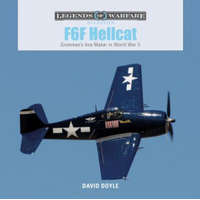  F6F Hellcat: Grumman's Ace Maker in World War II – David Doyle